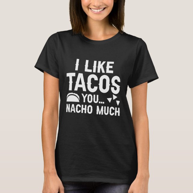 Camiseta Me Gustan Mucho Los Tacos Que Tú Nacho (Anverso)