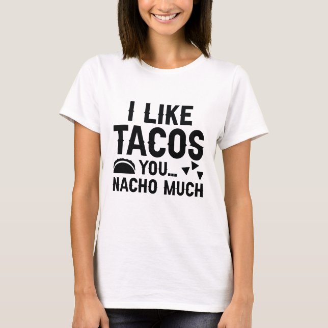 Camiseta Me Gustan Mucho Los Tacos Que Tú Nacho (Anverso)