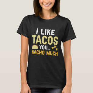 Camiseta Me Gustan Mucho Los Tacos Que Tú Nacho