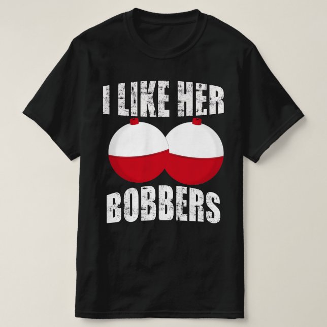 Camiseta me gustan sus bobbers, la pesca divertida (Diseño del anverso)