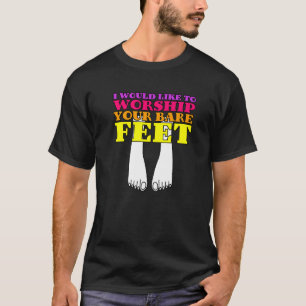 Camiseta Me Gustaría Adorar Tus Pies Descalzos