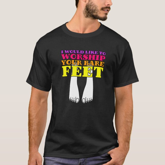 Camiseta Me Gustaría Adorar Tus Pies Descalzos (Anverso)
