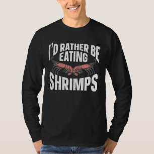 Camiseta Me gustaría estar comiendo camarones Mar mariscos