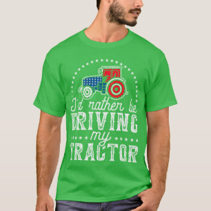 Camiseta Me gustaría estar conduciendo mi tractor granjero