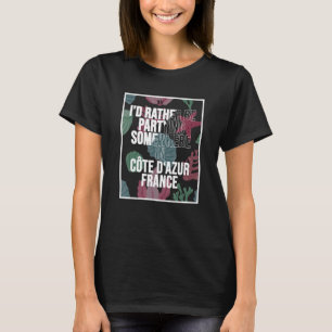 Camiseta Me gustaría estar de fiesta en algún lugar de Côte