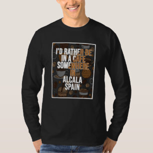 Camiseta Me gustaría estar en un café en algún lugar de Alc