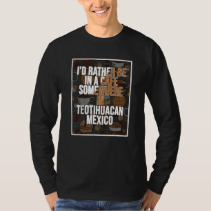 Camiseta Me gustaría estar en un café en algún lugar de Teo