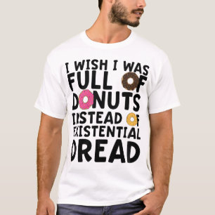 Camiseta Me Gustaría Estar Lleno De Donuts En Lugar De Exis