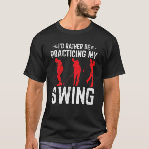 Camiseta Me gustaría estar practicando mi swing de golf G