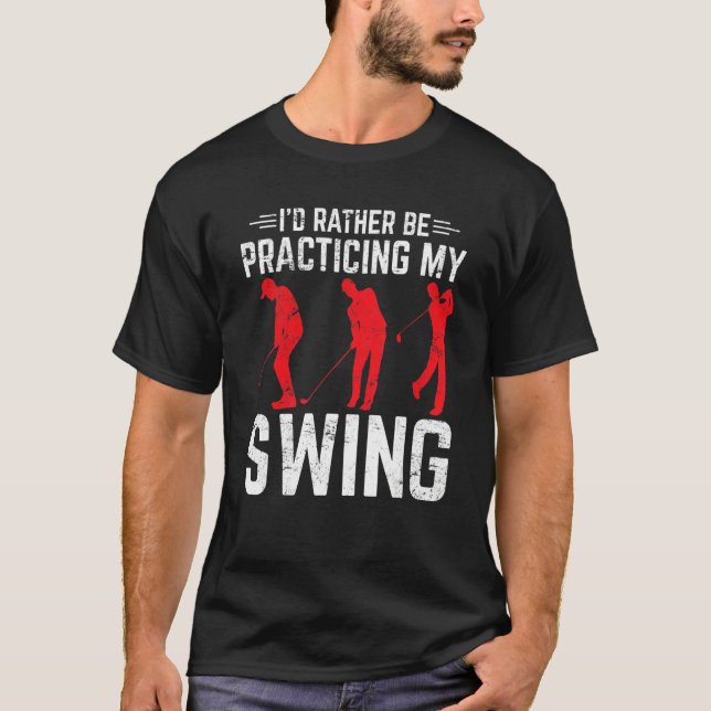 Camiseta Me gustaría estar practicando mi swing de golf   G (Anverso)