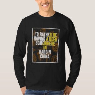 Camiseta Me gustaría estar tomando una cerveza en Harbin Ch