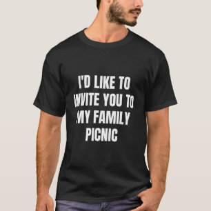 Camiseta Me Gustaría Invitarte A Mi Picnic De Familia