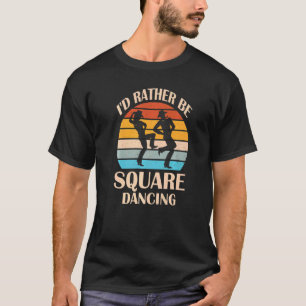 Camiseta Me gustaría más bailar square dancing vaquera de