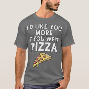 Camiseta Me Gustaría Más Si Fueras Pizza T Shirt 4001548