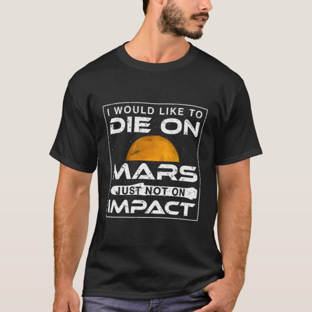 Camiseta Me Gustaría Morir En Marte No En Impacto (Anverso)