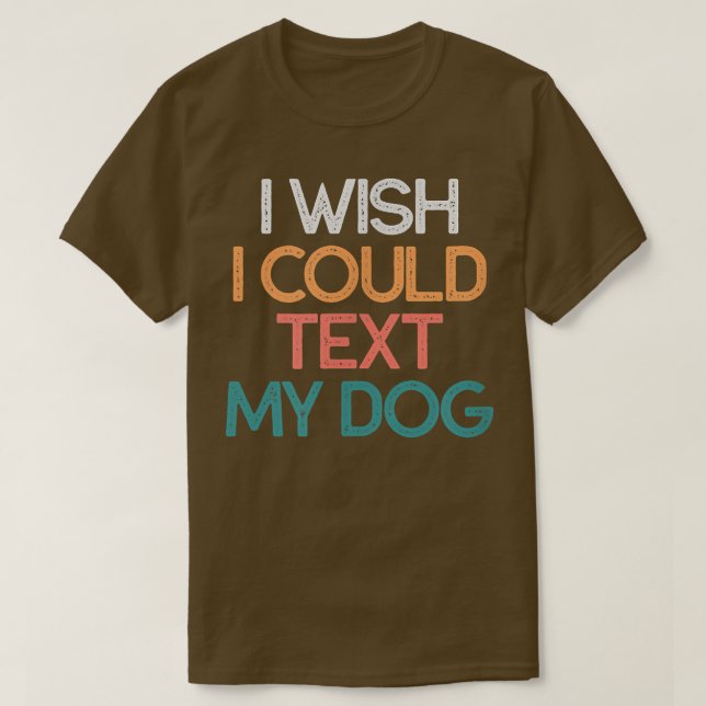 Camiseta Me Gustaría Poder Dar Un Regalo A Mi Perro Perro D (Diseño del anverso)