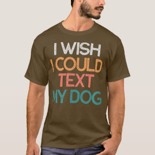 Camiseta Me Gustaría Poder Dar Un Regalo A Mi Perro Perro D