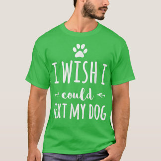 Camiseta Me Gustaría Poder Enseñar A Mi Perro Divertido Due