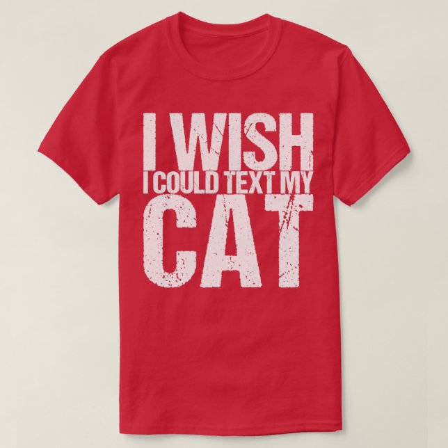 Camiseta Me Gustaría Poder Enviar Un Texto A Mi Gato (Diseño del anverso)