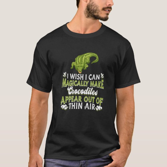 Camiseta Me Gustaría Poder Hacer Que Los Cocodrilos Aparezc (Anverso)
