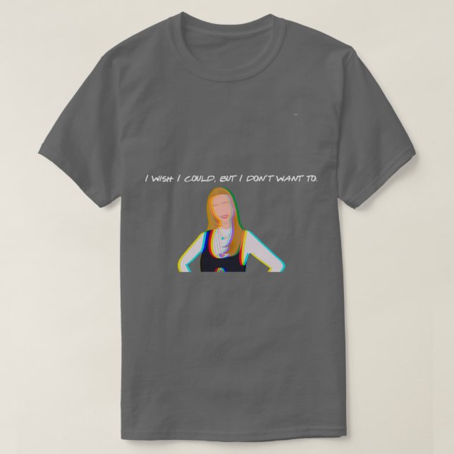 Camiseta me gustaría poder pero no quiero phoebe buffay  (Diseño del anverso)