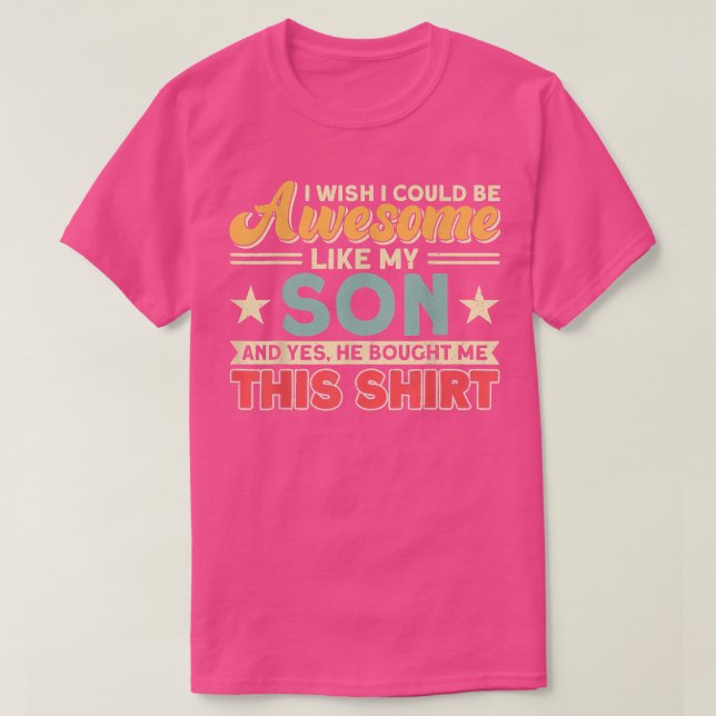 Camiseta Me Gustaría Poder Ser Impresionante Como Mi Hijo P (Diseño del anverso)