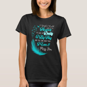 Camiseta Me Gustaría Poder Subir Al Cielo Para Dar A Mi Pap