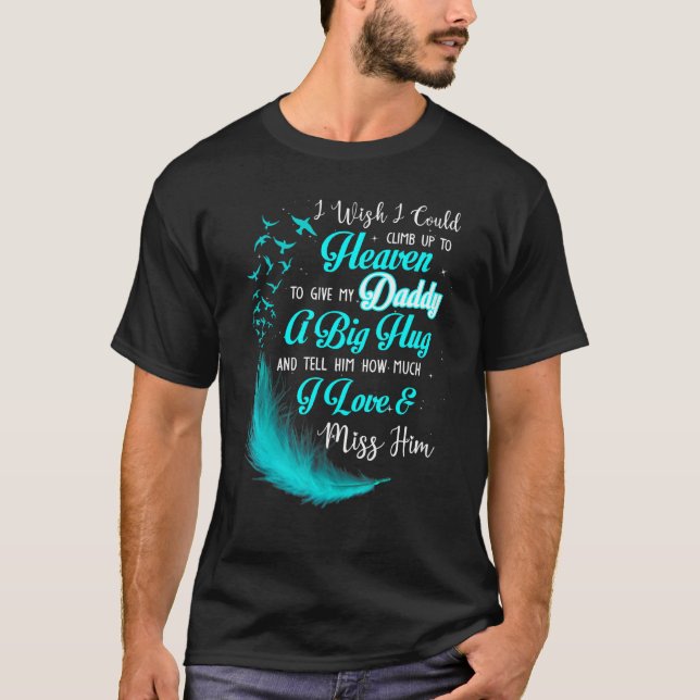 Camiseta Me Gustaría Poder Subir Al Cielo Para Dar A Mi Pap (Anverso)