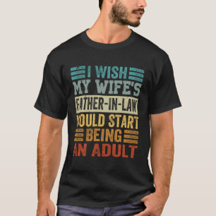 Camiseta Me Gustaría Que El Suegro De Mi Esposa Empezara A