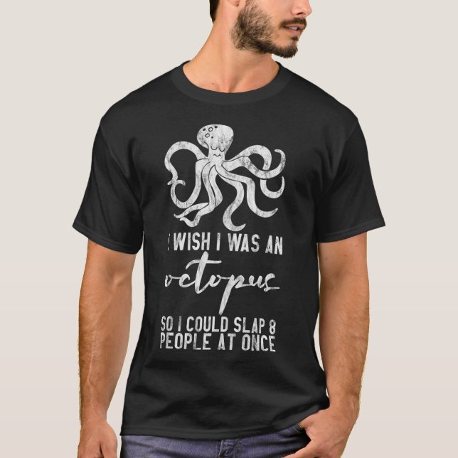 Camiseta Me Gustaría Que Fuera Un Octopus Para Poder Golpea (Anverso)