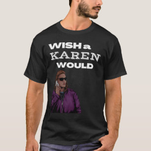 Camiseta Me gustaría que Karen hiciera a Karen