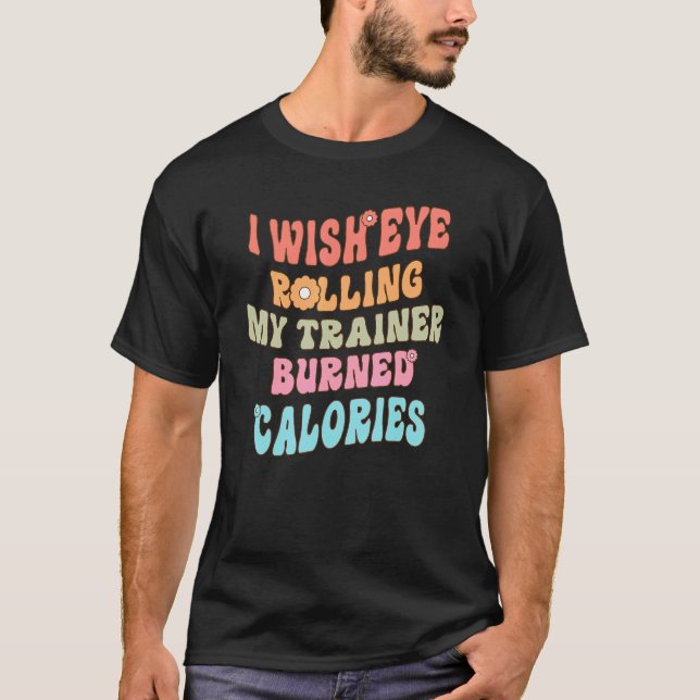 Camiseta Me Gustaría Que Mi Entrenador Quemara Calorías (Anverso)