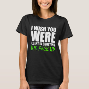 Camiseta Me Gustaría Que Tuvieras Fluidez En Cerrar La Mord