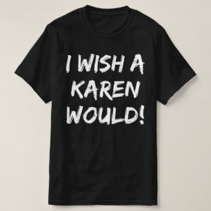 CAMISETA ME GUSTARÍA QUE UN KAREN