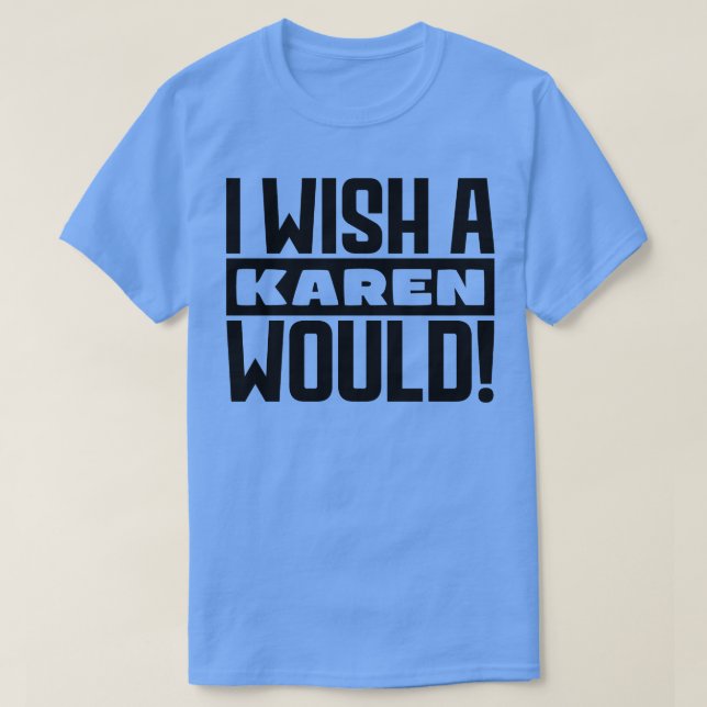 Camiseta Me gustaría que una Karen (Diseño del anverso)