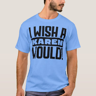 Camiseta Me gustaría que una Karen