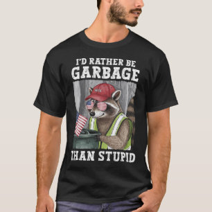 Camiseta Me gustaría ser basura para Trump que partidarios