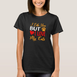 Camiseta Me Gustas Pero Me Encanta Mi Gato Fundido