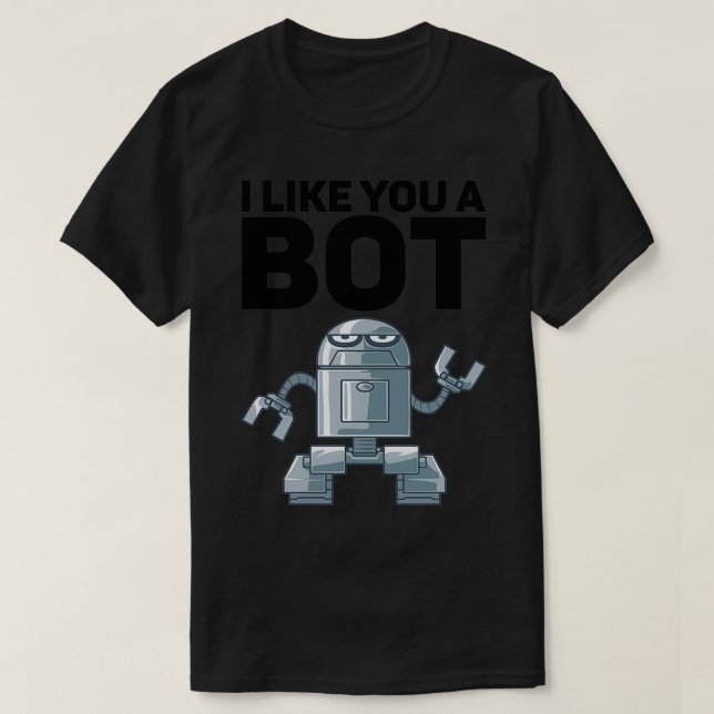 Camiseta Me Gustas Un Bote Para Robot (Diseño del anverso)