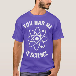 Camiseta ¿Me había detenido en Science Funny Science Geek1?