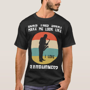 Camiseta ¿me hace amar a saxofones saxofones?