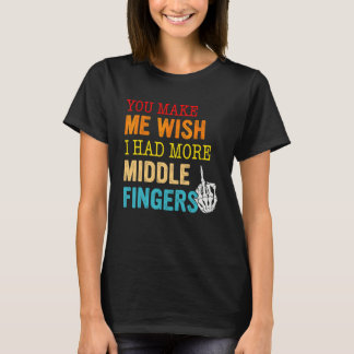 Camiseta Me Haces Desear Tener Más Dedos del Medio