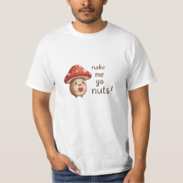Camiseta Me haces ir a las nueces - Hazelnut Adorable y hon