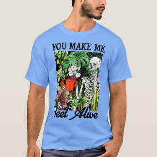 Camiseta Me haces sentir viva Cute Skeleton Gardener amor