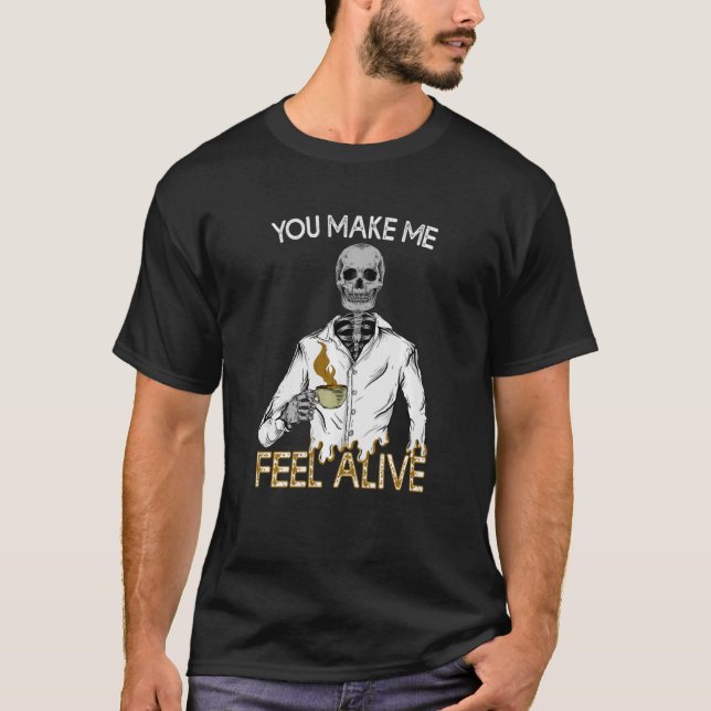 Camiseta Me haces sentir viva mientras bebes esqueleto en H (Anverso)
