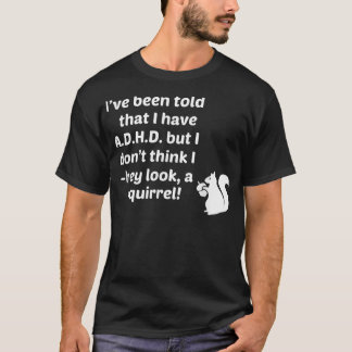 Camiseta Me han dicho que tengo TDAH... que no veo a un squ