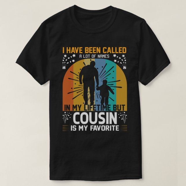 Camiseta Me han llamado muchos nombres pero COUSIN es mi F (Diseño del anverso)