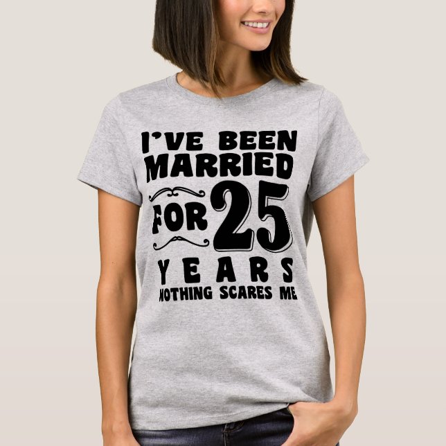 Camiseta Me he casado durante 25 años con una fiesta de bod (Anverso)