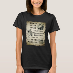 Camiseta ¿Me He Vuelto Loco Cita de Alicia en el País de la