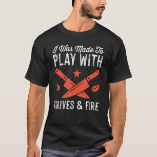Camiseta Me Hicieron Jugar Con Cuchillos Y Chef De Fuego